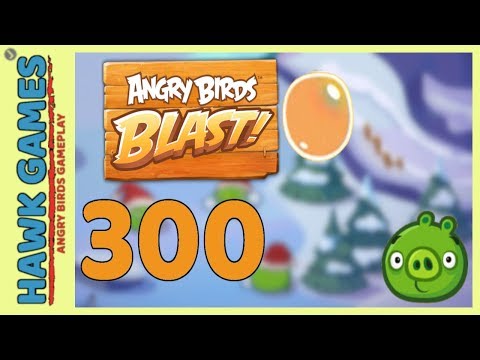 Angry Birds Blast Level 300 - 3 Stars Walkthrough, No Boosters