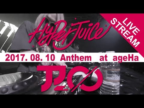 Live Stream - HyperJuice x Pa's Lam System (2017.08.10 at "Anthem" ageHa)