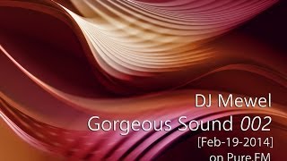 DJ Mewel   Gorgeous Sound 002 Feb 19 2014 on Pure FM