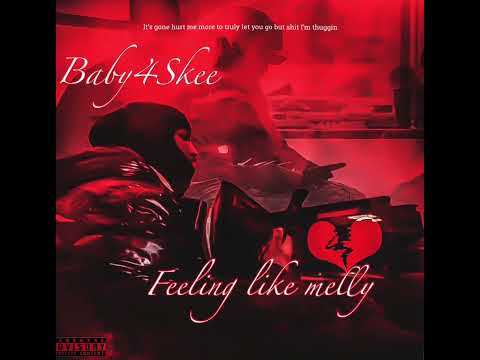 Baby4skee ~ Felling Like Melly