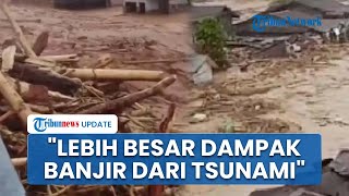 Gelondongan Kayu Hanyut Dipertanyakan, Banjir di Tiga Wilayah Disebut Lebih Parah dari Tsunami 2004