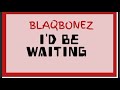 Blaqbonez _-_ I'D BE WAITING || AUDIO •• Notch Lyrics ••