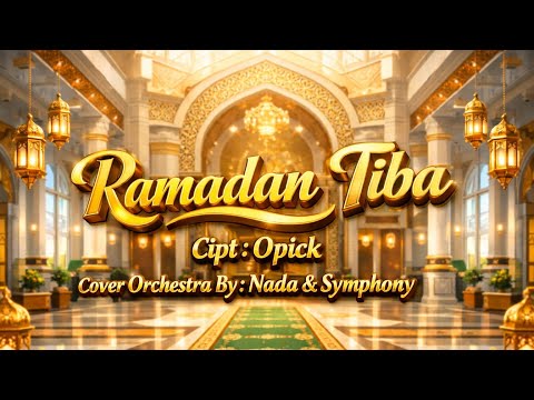 Ramadhan Tiba - Opick (Orchestra Version) | Marhaban Ya Ramadhan Versi Orkestra