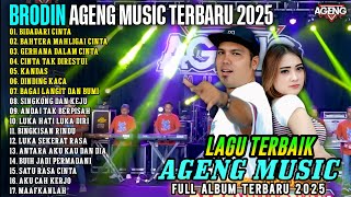 Download lagu BRODIN AGENG MUSIC FULL ALBUM - BIDADARI CINTA - BAHTERA MAHLIGAI CINTA - AGENG MUSIK TERBARU 2025 mp3