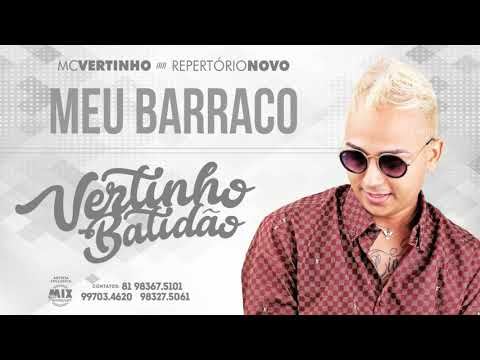 VERTINHO BATIDÃO - MEU BARRACO ÁUDIO OFICIAL 2018