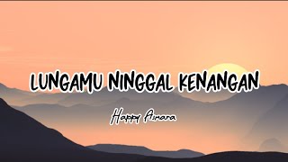 Download lagu Lungamu Ninggal Kenangan - Happy Asmara | Video Lyric πΆπ€ mp3 Download lagu Lungamu Ninggal Kenangan - Happy Asmara | Video Lyric πΆπ€ mp3