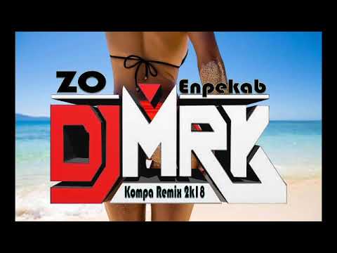 DJ M R K x Enpekab   Zo kompa 2018