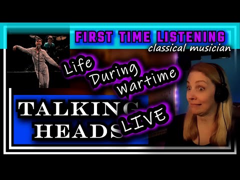 Classical musician reacts - LIFE DURING WARTIME (live) - Talking Heads FIRST TIME LISTENING *weird!*