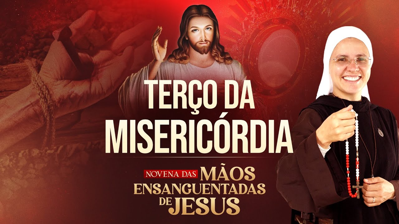 Terço da Misericórdia | Novena das Mãos Ensaguentadas de Jesus - 26/03