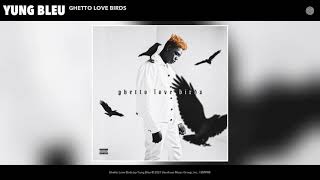 Yung Bleu - Ghetto Love Birds (Clean)