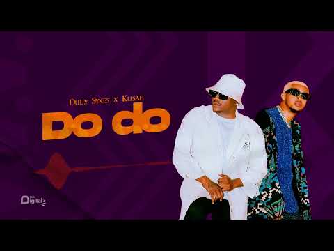 Dully Sykes Ft Kusah - Do Do (Official Audio)