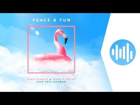 Kiko Franco & Make U Sweat feat. Cris Hagman - Peace & Fun