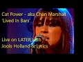 Cat Power (aka Chan Marshall) – Lived In Bars (Live on LATER with Jools Holland and LYRICS)