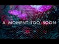 Hi Crime - A Moment Too Soon (Lyric Video)