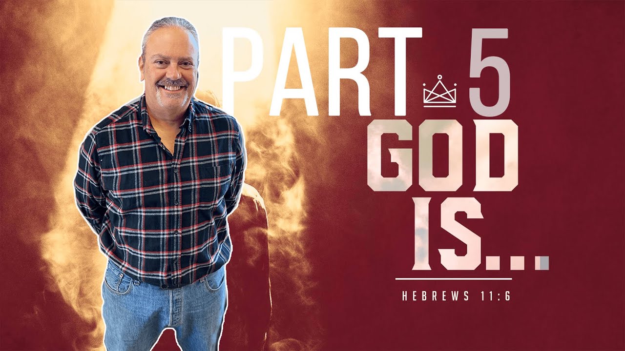 God Is... | Part Five | Pastor Dan
