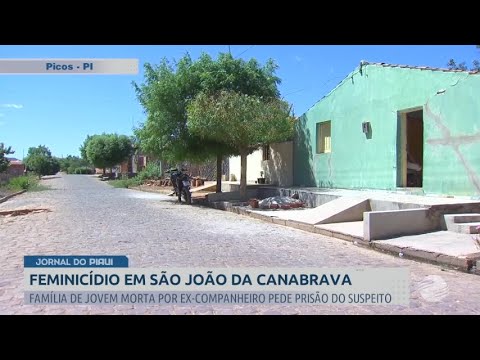 Família de mulher morta por ex-companheiro em São João da Canabrava pede a prisão do suspeito