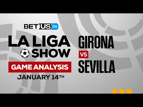 Girona vs Sevilla: Preview & Analysis 01/14/2023