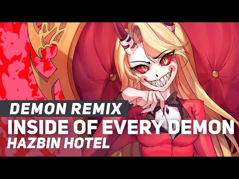 Video thumbnail for Inside of Every Demon (From ”Hazbin Hotel”) [REMIX]