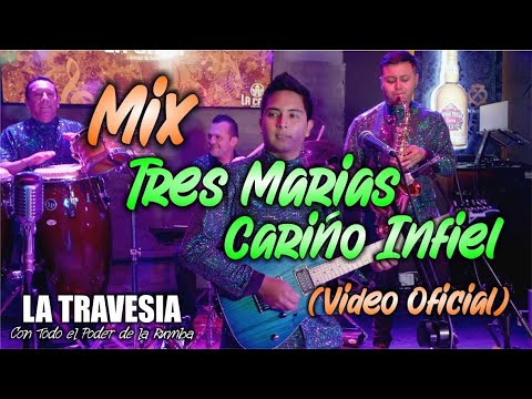 MIX TRES MARIAS - CARIÑO INFIEL / (Cover) LA TRAVESIA