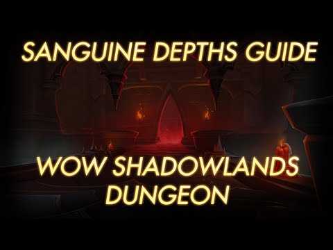 Sanguine Depths Guide | WoW Shadowlands Dungeon