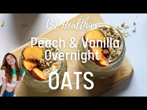 Peach & Vanilla Overnight Oats | Delicious & Easy | Bit Healthier