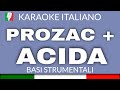 PROZAC+ - ACIDO ACIDA - KARAOKE ITALIANO (SUONATO) [base karaoke italiano]🎤