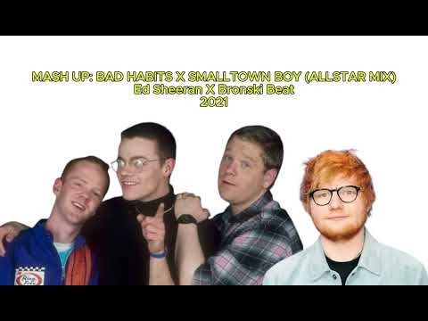 Ed Sheeran X Bronski Beat - Mash up: Bad habits X Smalltown boy (Allstar Mix) - 2021