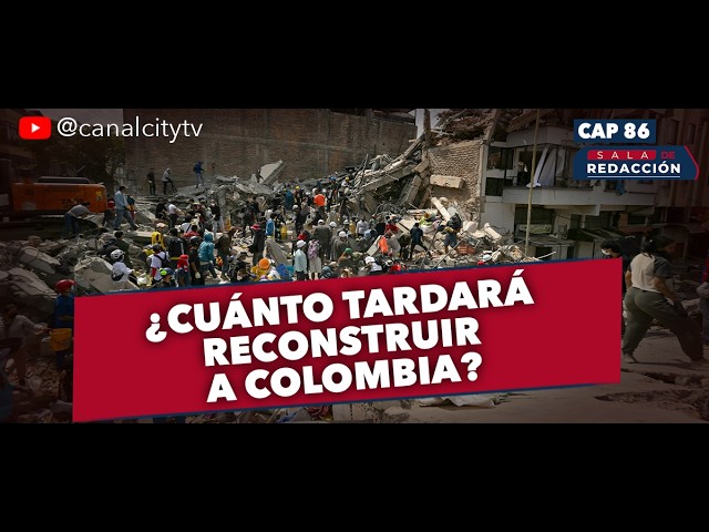 ¿Cuánto tardará la reconstrucción de Colombia tras el terremoto? 