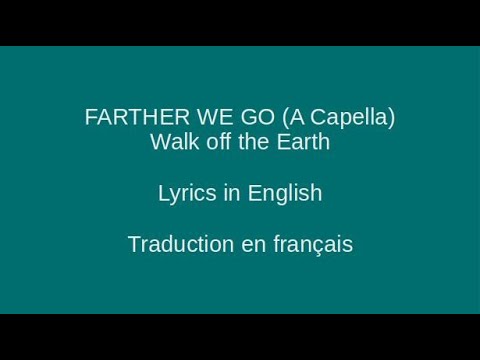 FARTHER WE GO (A Capella) - Walk off the Earth - Lyrics & Traduction en français