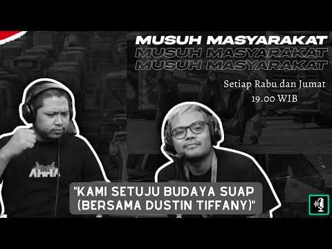 Musuh Masyarakat - Eps.51: Kami Setuju Budaya Suap (bersama Dustin Tiffany)