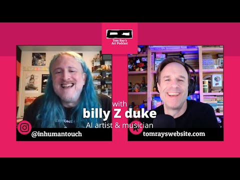 billy Z duke: AI Artist - Tom Ray's Art Podcast
