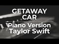 Getaway Car (Piano Version) - Taylor Swift | Lyric Video