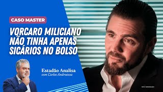 Caso Master: Vorcaro miliciano não tinha apenas sicários no bolso | Estadão Analisa