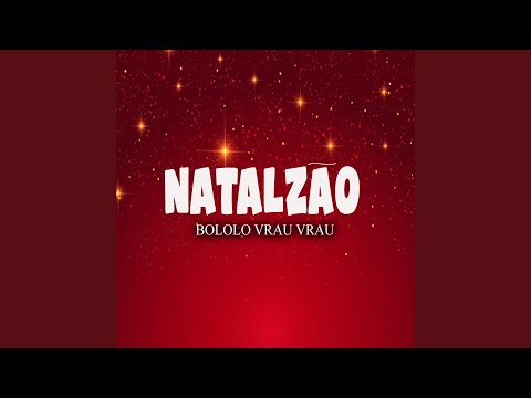 Natalzão Bololo Vrau Vrau