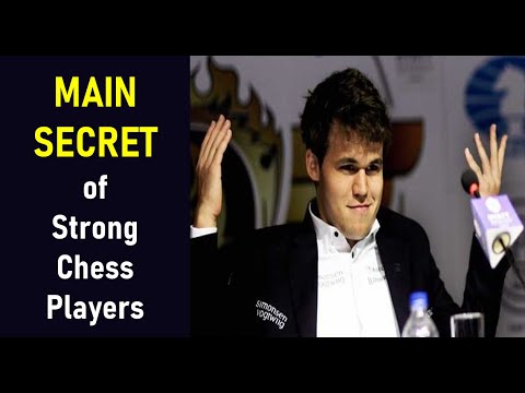 The Main SECRET of Strong Chess Players