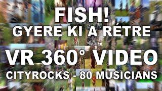 80 zenész VR 360°-ban! 🎸 Fish! - Gyere ki a rétre - @CITYROCKS cover