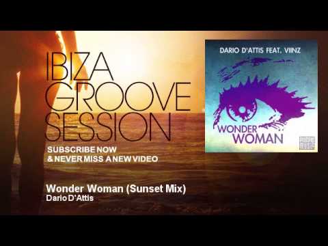 Dario D'Attis - Wonder Woman - Sunset Mix - IbizaGrooveSession