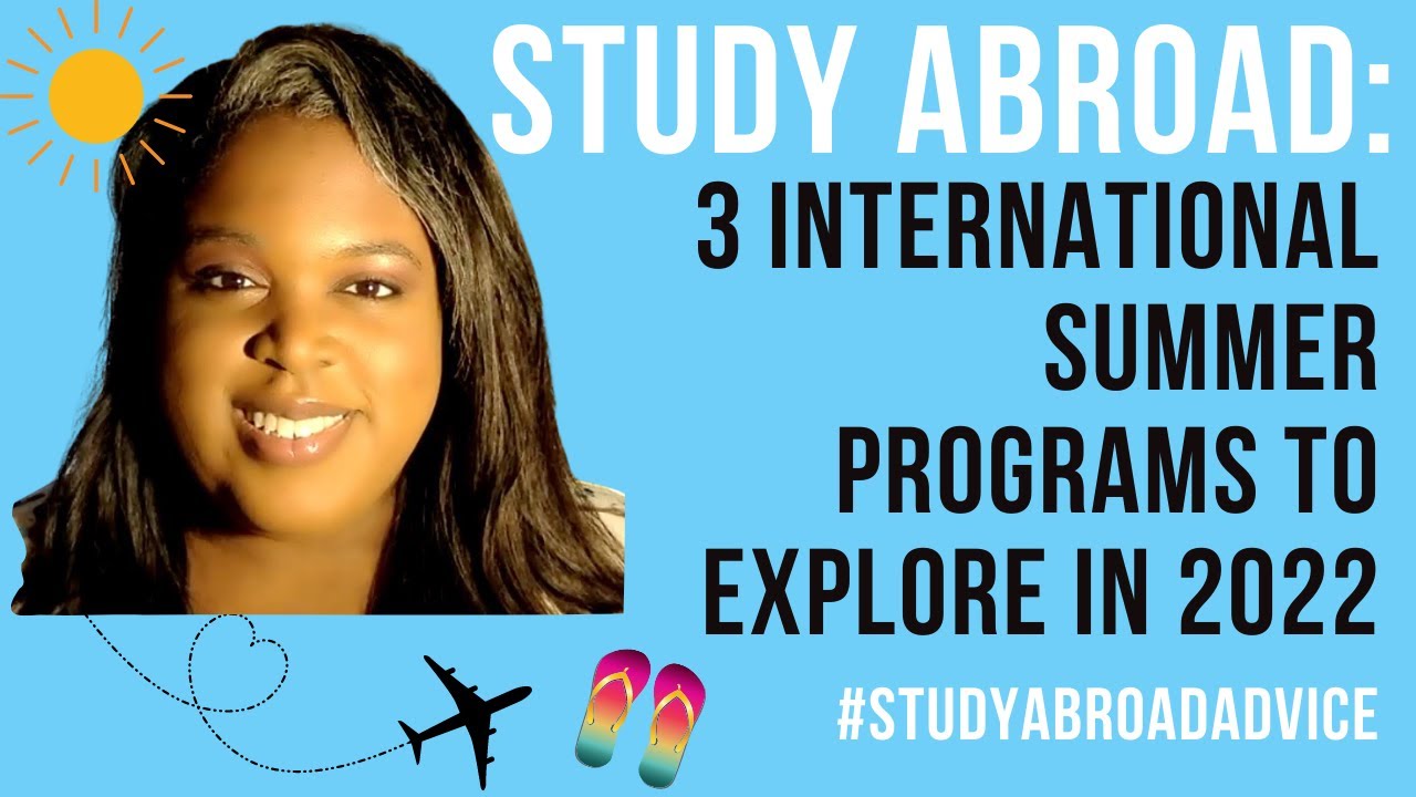 STUDY ABROAD: THREE Summer Study Abroad Programs to Know in 2022