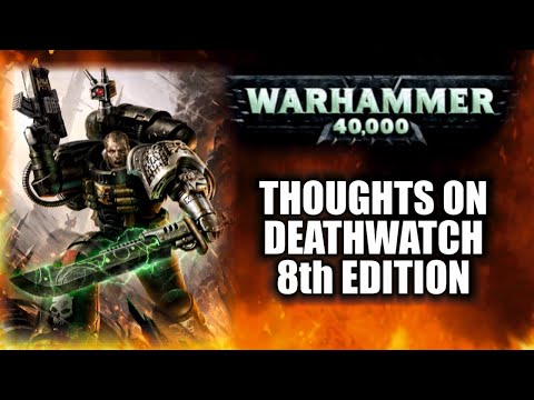 Thoughts On 8th Edition Deathwatch