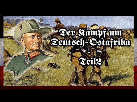 Paul von Lettow-Vorbecks Kampf um Deutsch-Ostafrika - Teil 2