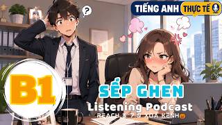 🎧 Luyện Nghe Tiếng Anh Level B1 - SẾP GHEN -  | Listening English Podcast |🎯