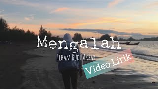 Mengalah - Ilham Budi Akbar (Video Lyrics)
