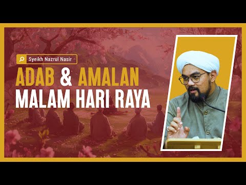 Adab & Amalan Malam Hari Raya - Syeikh Nazrul Nasir.