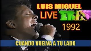 LUIS MIGUEL - Cuando Vuelva a tu lado (((voz en Directo)))  1992