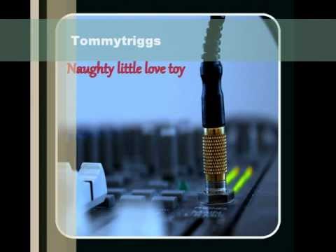 Tommytriggs - Naughty Little Love Toy