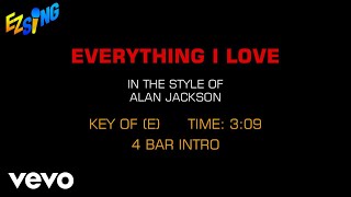 Alan Jackson - Everything I Love (Karaoke EZ Sing)