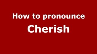 How to pronounce Cherish