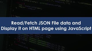 Fetch/Read JSON File data and display it on HTML page using JavaScript