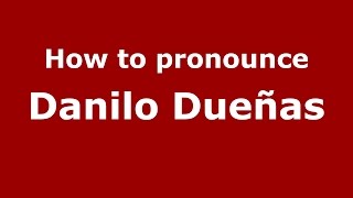 How to pronounce Danilo Dueñas
