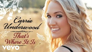 Carrie Underwood - That's Where It Is (Official Audio)